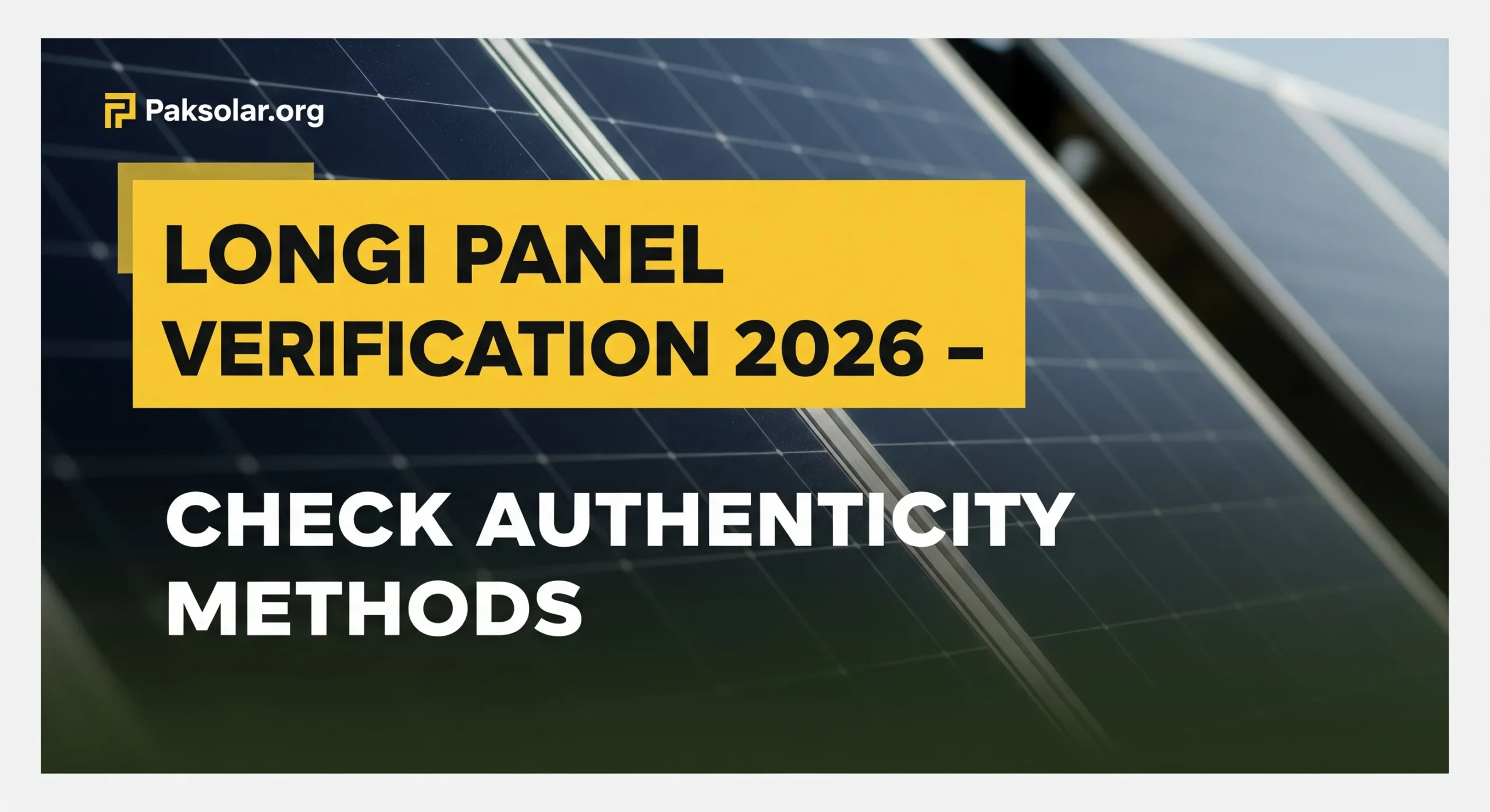 Read more about the article Longi Panel Verification 2026| Identify Authentic Solar Panels & Avoid fake labels