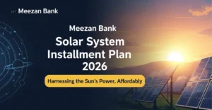 Read more about the article Meezan Bank Solar System Installment Plan 2026| Complete Updated Guide with Latest Rates